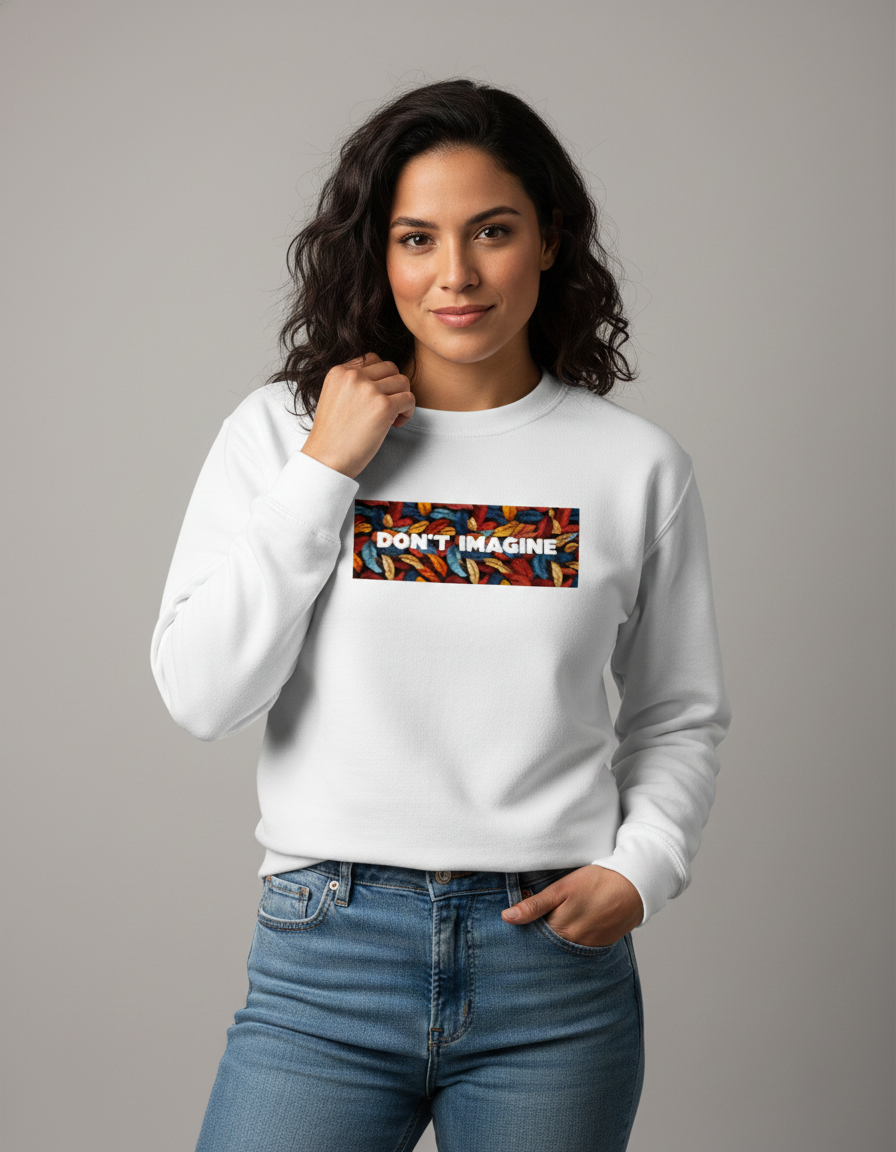 Don't Imagine Black Unisex Sweatshirt