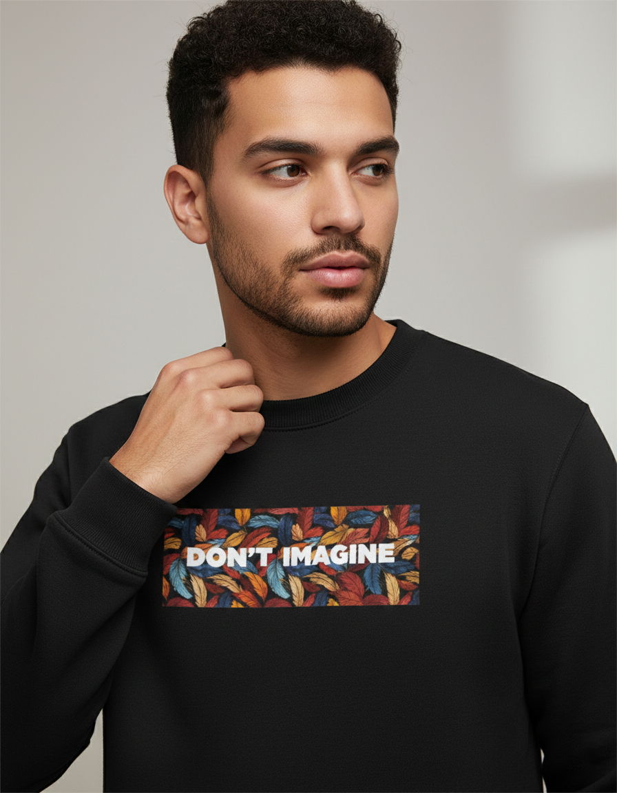 Don't Imagine Black Unisex Sweatshirt